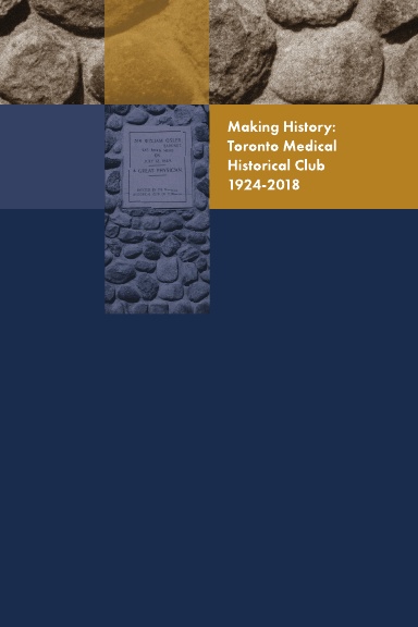 Making History: Toronto Medical Historical Club 1924-2018
